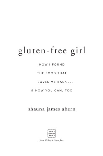 Gluten-Free Girl: How I Found the Food That Loves Me Back...And How You Can Too