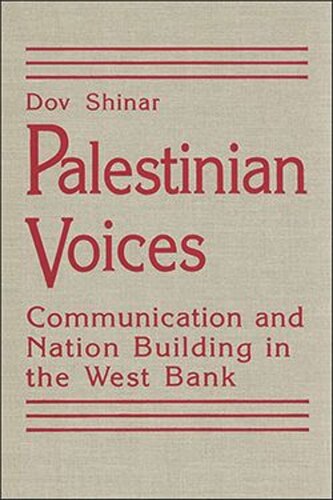 Palestinian Voices: Communication and Nation Building in the West Bank
