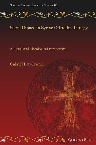 Sacred Space in Syriac Orthodox Liturgy: A Ritual and Theological Perspective