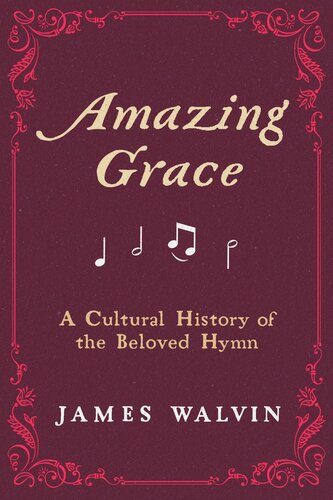 Amazing Grace: A Cultural History of the Beloved Hymn