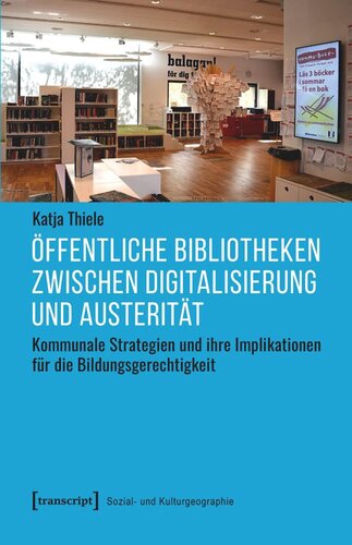 Öffentliche Bibliotheken zwischen Digitalisierung und Austerität: Kommunale Strategien und ihre Implikationen für die Bildungsgerechtigkeit