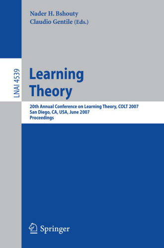 Learning Theory: 20th Annual Conference on Learning Theory, COLT 2007, San Diego, CA, USA; June 13-15, 2007. Proceedings
