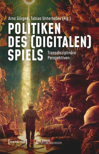 Politiken des (digitalen) Spiels: Transdisziplinäre Perspektiven