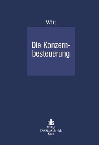 Die Konzernbesteuerung: Vorschlag zur Fortentwicklung des Rechts der steuerlichen Organschaft. Von