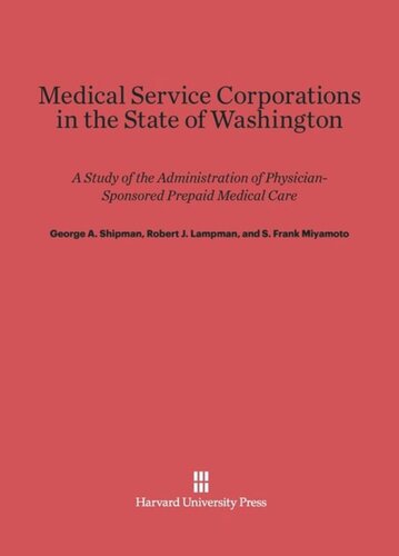Medical Service Corporations in the State of Washington: A Study of the Administration of Physician-Sponsored Prepaid Medical Care
