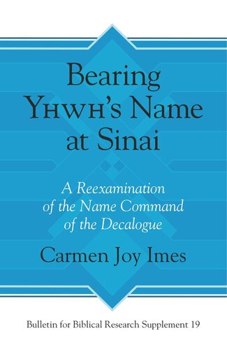 Bearing Yhwh’s Name at Sinai: A Reexamination of the Name Command of the Decalogue