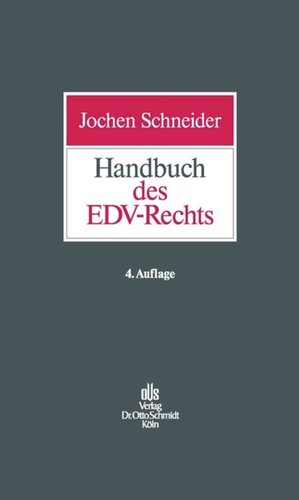 Handbuch des EDV-Rechts: IT-Vertragsrecht (Rechtsprechung, AGB-Recht, Vertragsgestaltung), Datenschutz, Rechtsschutz