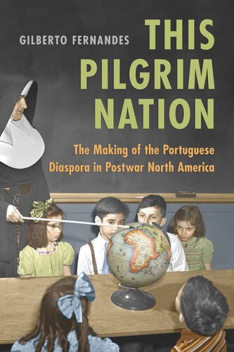 This Pilgrim Nation: The Making of the Portuguese Diaspora in Postwar North America