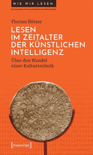 Lesen im Zeitalter der Künstlichen Intelligenz: Über den Wandel einer Kulturtechnik