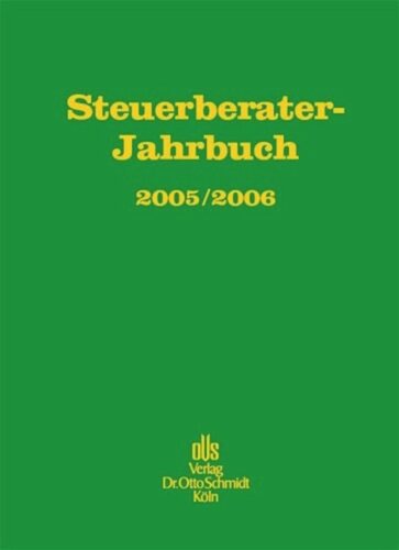 Steuerberater-Jahrbuch. Steuerberater-Jahrbuch 2005/2006: Zugleich Bericht über den 57. Fachkongress der Steuerberater Köln, 27. und 28.9.2005