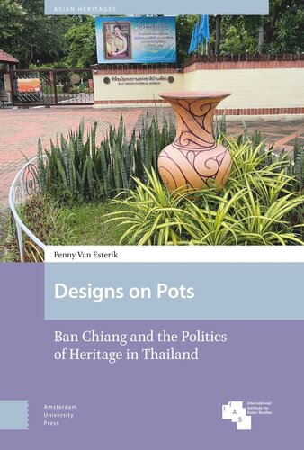 Designs on Pots: Ban Chiang and the Politics of Heritage in Thailand