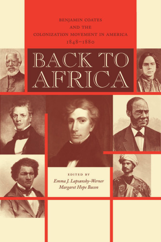 Back To Africa: Benjamin Coates And The Colonization Movement In America, 1848-1880