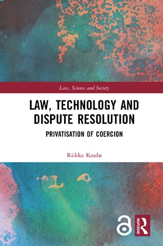 Law, Technology And Dispute Resolution: The Privatisation Of Coercion