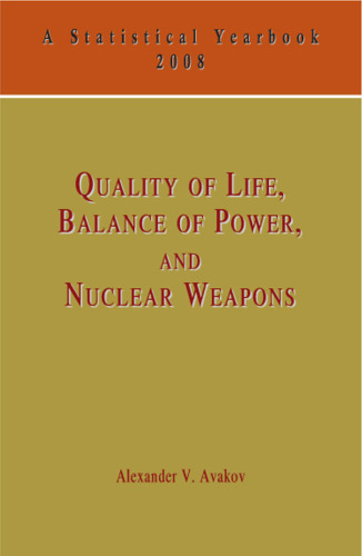 Quality of Life, Balance of Power and Nuclear Weapons: A Statistical Yearbook for Statesmen and Citizens (2008)