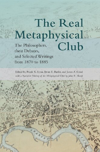 The Real Metaphysical Club: The Philosophers, Their Debates, and Selected Writings from 1870 to 1885