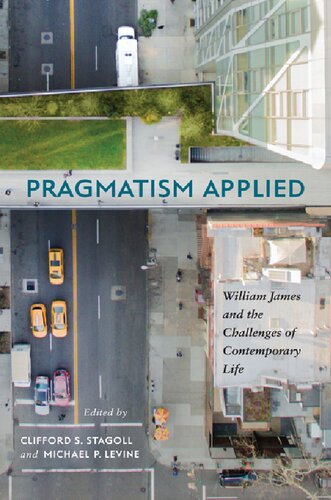 Pragmatism Applied: William James and the Challenges of Contemporary Life