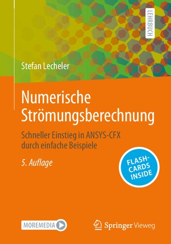 Numerische Strömungsberechnung: Schneller Einstieg in ANSYS-CFX durch einfache Beispiele