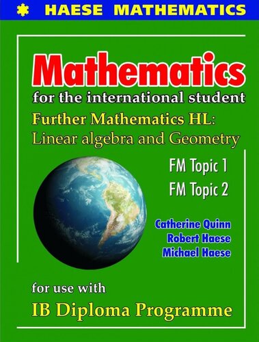IB Diploma Haese Mathematics: Further Mathematics HL: Linear Algebra and Geometry FM Topic 1 FM Topic 2