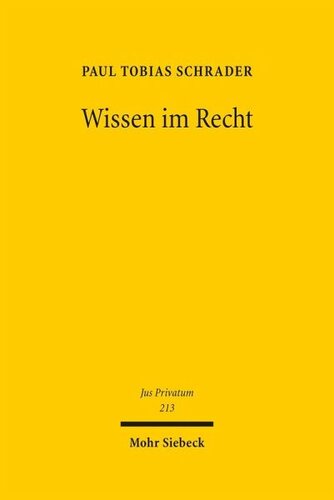Wissen im Recht: Definition des Gegenstandes der Kenntnis und Bestimmung des Kenntnisstandes als rechtlich relevantes Wissen