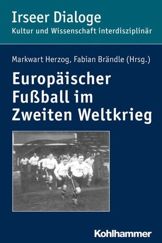 Europäischer Fußball im Zweiten Weltkrieg: Redaktion: Herzog, Markwart; Brändle, Fabian