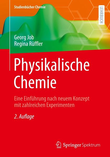 Physikalische Chemie: Eine Einführung nach neuem Konzept mit zahlreichen Experimenten