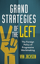 Grand Strategies of the Left: The Foreign Policy of Progressive Worldmaking