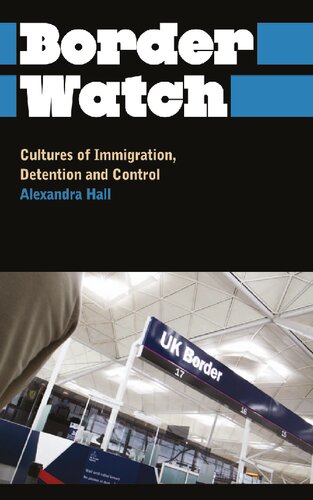 Border Watch: Cultures Of Immigration, Detention And Control
