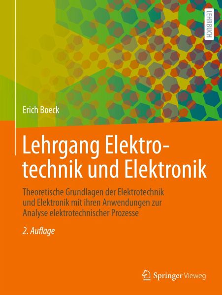 Lehrgang Elektrotechnik und Elektronik: Theoretische Grundlagen der Elektrotechnik und Elektronik mit ihren Anwendungen zur Analyse elektrotechnischer Prozesse: Mit Übungsaufgaben und Lösungen