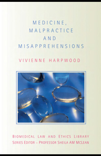 Medicine, Malpractice and Misapprehensions (Biomedical Law and Ethics Library)
