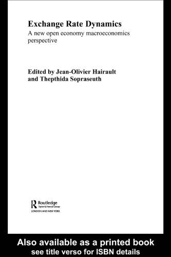 Exchange Rate Dynamics: An Open Economy Macroeconomics Perspective (Routledge International Studies in Money and Banking)