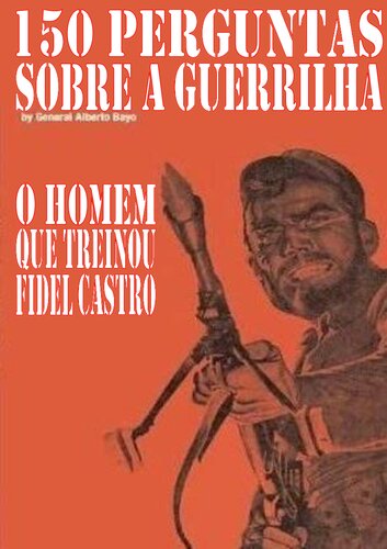150 perguntas sobre a guerrilha: o homem que treinou Fidel Castro