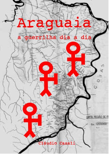 Araguaia: a guerrilha dia a dia