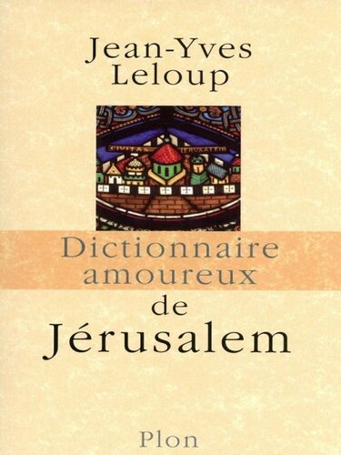 Dictionnaire amoureux de Jérusalem