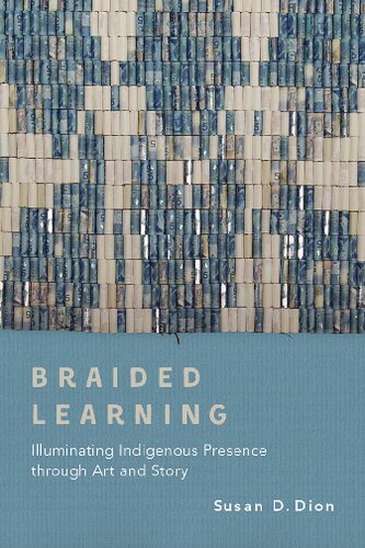 Braided Learning: Illuminating Indigenous Presence through Art and Story