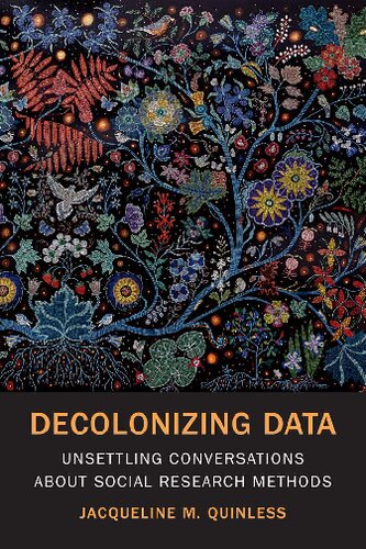 Decolonizing Data: Unsettling Conversations About Social Research Methods