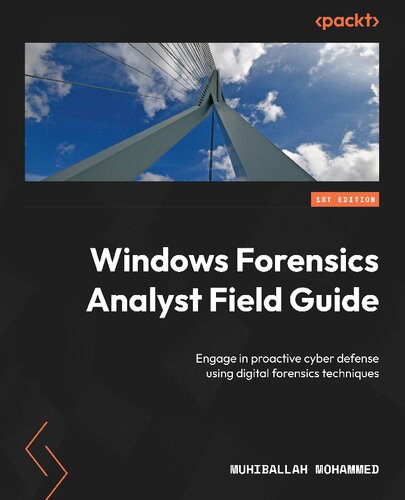 Windows Forensics Analyst Field Guide: Engage in proactive cyber defense using digital forensics techniques