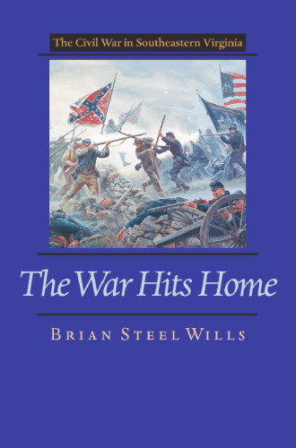 The War Hits Home: The Civil War in Southeastern Virginia (Nation Divided)