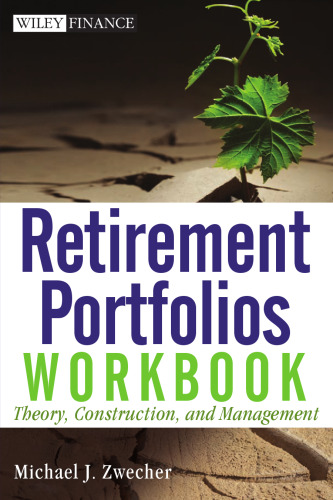 Retirement Portfolios Workbook: Theory, Construction, and Management (Wiley Finance)