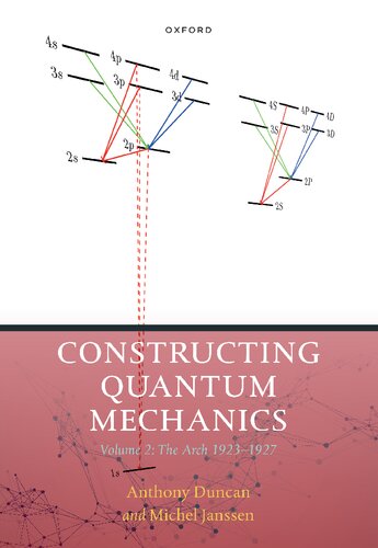 Constructing Quantum Mechanics: Volume Two: The Arch 1923-1927