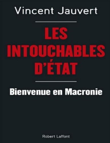 Les intouchables d'état : Bienvenue en Macronie