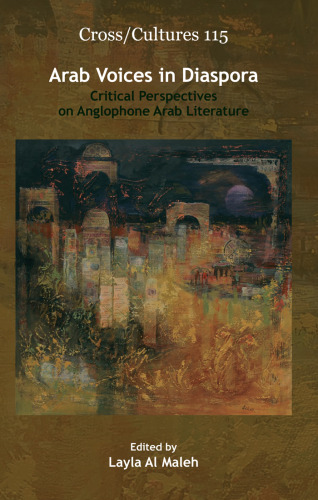 Arab Voices in Diaspora: Critical Perspectives on Anglophone Arab Literature (Cross Cultures)