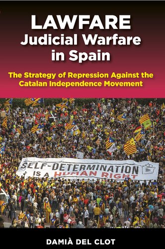 Lawfare: Judicial Warfare in Spain. The Strategy of Repression Against the Catalan Independence Movement