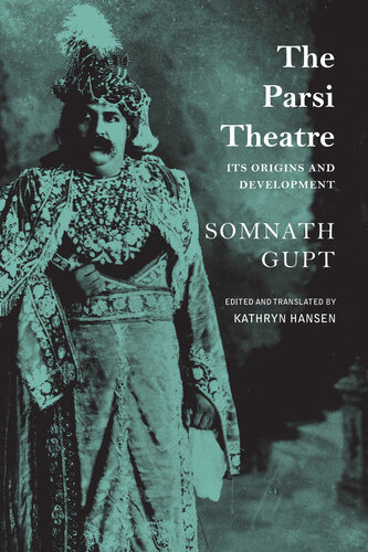 The Parsi Theatre: Its Origins and Development (The India List)