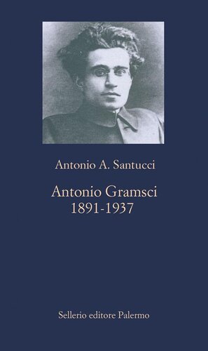 Antonio Gramsci. 1891-1937