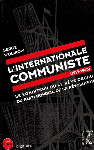 L' Internationale communiste - Le Komintern ou le rêve déch
