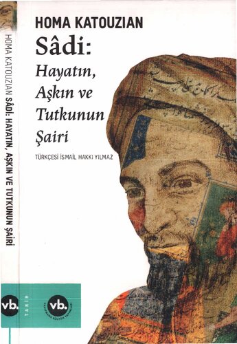 Sadi: Hayatın, Aşkın ve Tutkunun Şairi