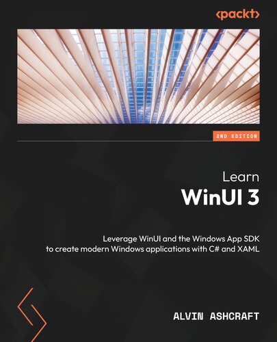 Learn WinUI 3: Leverage WinUI and the Windows App SDK to create modern Windows applications with C# and XAML