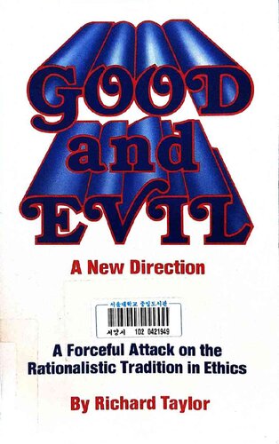 Good and Evil: A New Direction : a Forceful Attack on the Rationalistic Tradition in Ethics