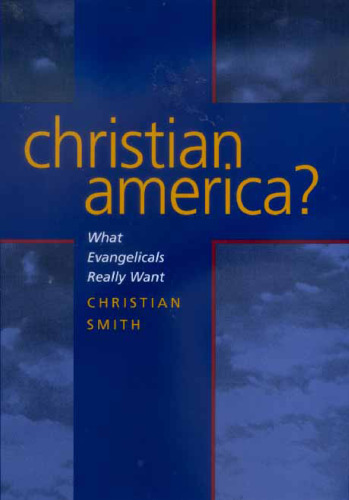 Christian America? What Evangelicals Really Want