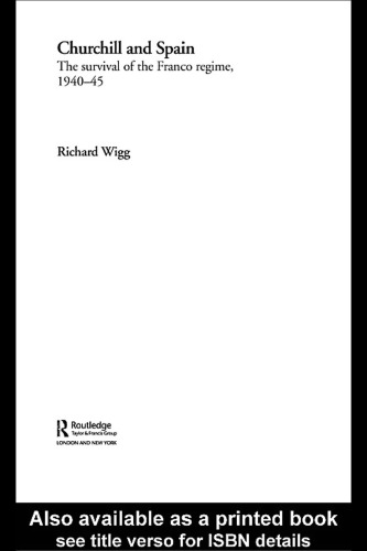 Churchill and Spain: The Survival of the Franco Regime, 1940-1945 (Routledge Canada Blanch Studies in Contemporary Spain)